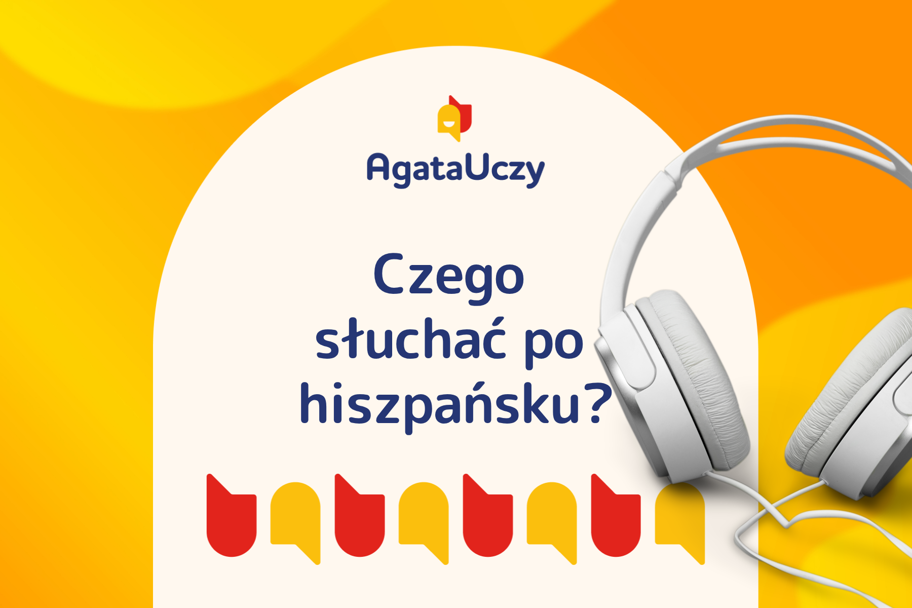 Agata Uczy - Czego słuchać po hiszpańsku na poziomie A1 i A2?