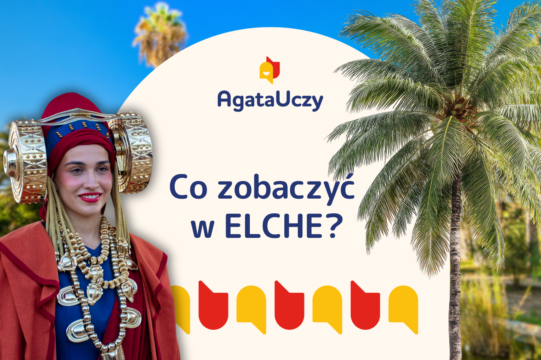Agata Uczy - Co zobaczyć w Elche? Atrakcje, restauracje i wskazówki